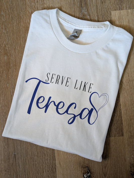 Serve Like Teresa T-Shirt